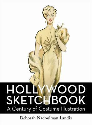 Hollywood Sketchbook: A Century of Costume Illustration by Deborah Nadoolman Landis
