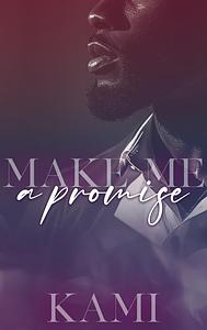 MAKE ME A PROMISE by Kami Holt