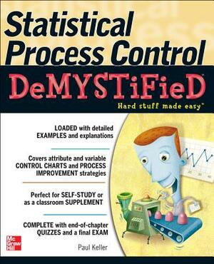 Statistical Process Control Demystified by Paul A. Keller