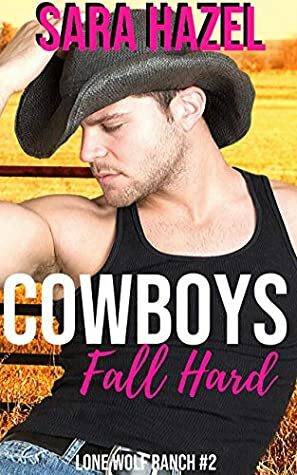 Cowboys Fall Hard by Sara Hazel