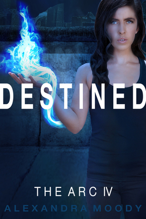 Destined by Alexandra Moody