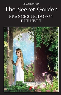 The Secret Garden Illustrated by Frances Hodgson Burnett