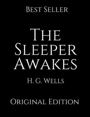 The Sleeper Awakes (Annotated) by H.G. Wells