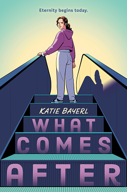 What Comes After by Katie Bayerl