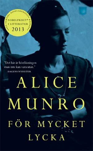 För mycket lycka by Alice Munro