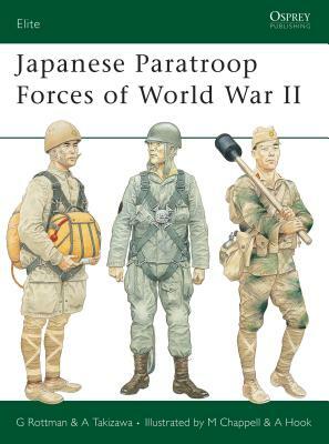 Japanese Paratroop Forces of World War II by Gordon L. Rottman, Akira Takizawa