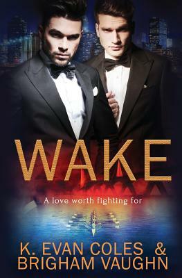 Wake by K. Evan Coles, Brigham Vaughn