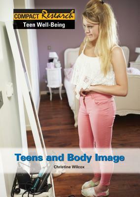 Teens and Body Image by Christine Wilcox