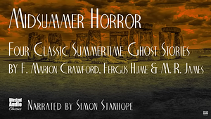 Classic Summer Ghost Stories by Fergus Hume, F. Marion Crawford, M.R. James