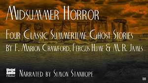 Classic Summer Ghost Stories by F. Marion Crawford, M. R. James, Fergus Hume