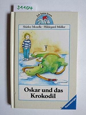 Oskar und das Krokodil by Shirley Mozelle, Hildegard Müller
