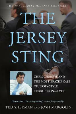 Jersey Sting: Chris Christie and the Most Brazen Case of Jersey-Style Corruption-Ever by Ted Sherman, Josh Margolin