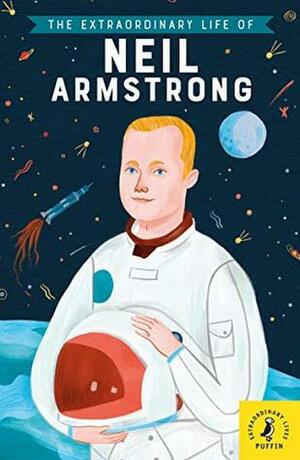 The Extraordinary Life of Neil Armstrong (Extraordinary Lives) by Martin Howard, Freda Chiu