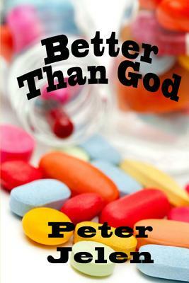 Better Than God by Peter Jelen