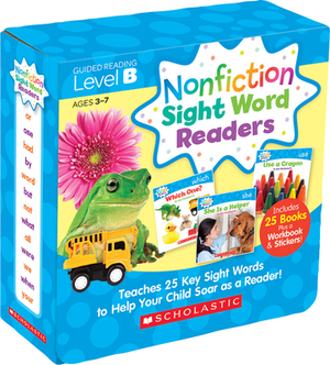 Nonfiction Sight Word Readers: Guided Reading Level B (Parent Pack): Teaches 25 Key Sight Words to Help Your Child Soar as a Reader! by Liza Charlesworth