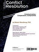 Conflict Resolution: Communication, Cooperation, Compromise by Robert Wandberg