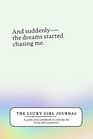 The Lucky Girl Journal: A Guided Workbook to Embody the Lucky Girl Syndrome by Keila Shaheen