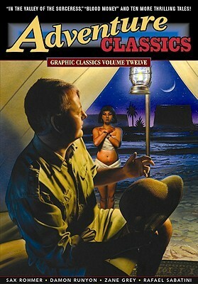 Graphic Classics, Volume 12: Adventure Classics by Tom Pomplun, Zane Grey, Sax Rohmer