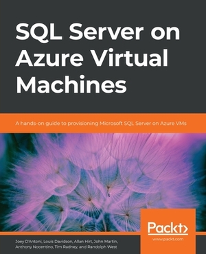 SQL Server on Azure Virtual Machines: A hands-on guide to provisioning Microsoft SQL Server on Azure VMs by Randolph West, Allan Hirt, Louis Davidson