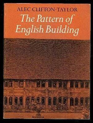 The Pattern of English Building by Alec Clifton-Taylor