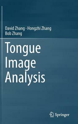Tongue Image Analysis by David Zhang, Hongzhi Zhang, Bob Zhang
