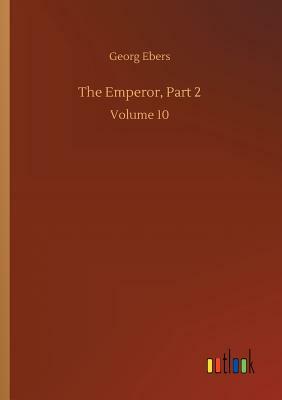 The Emperor, Part 2 by Georg Ebers