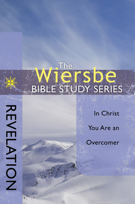 Revelation: In Christ You Are an Overcomer by Warren W. Wiersbe