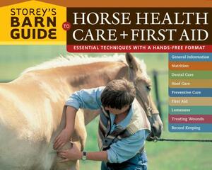 Storey's Barn Guide to Horse Health Care + First Aid by Editors of Storey Publishing