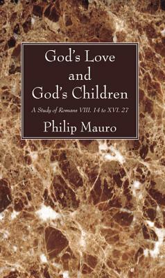 God's Love and God's Children by Philip Mauro