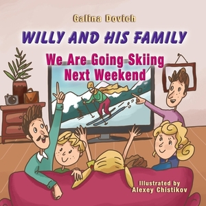 Willy and His Family: We Are Going Skiing Next Weekend by Galina Dovich