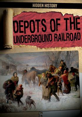 Depots of the Underground Railroad by Caroline Kennon
