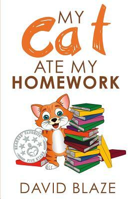 My Cat Ate My Homework by David Blaze