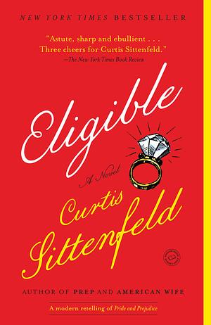 Eligible: A Modern Retelling of Pride and Prejudice by Curtis Sittenfeld