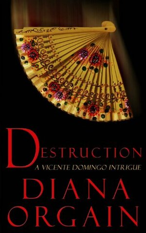 Destruction (A Short Story): A Vicente Domingo Intrigue by Diana Orgain