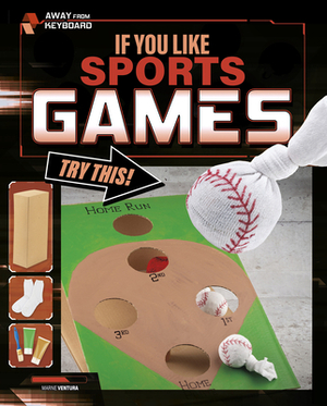 If You Like Sports Games, Try This! by Marne Ventura