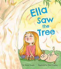 Ella Saw the Tree by Robert Vescio, Cheri Hughes