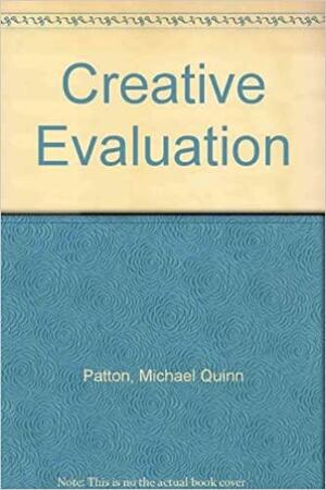 Creative Evaluation by Michael Quinn Patton