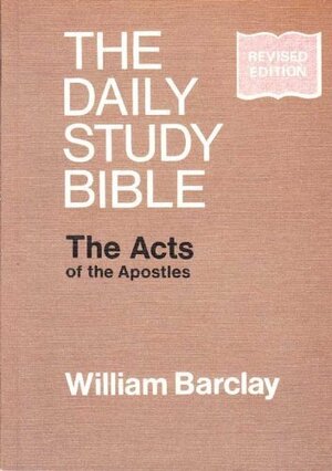 Acts of the Apostles by William Barclay