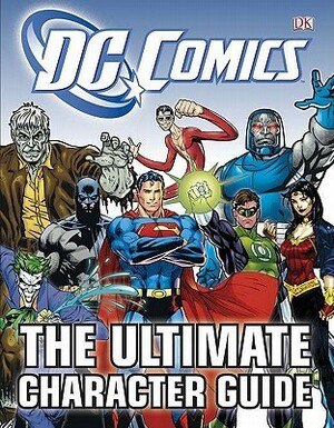 DC Comics Ultimate Character Guide by Brandon T. Snider