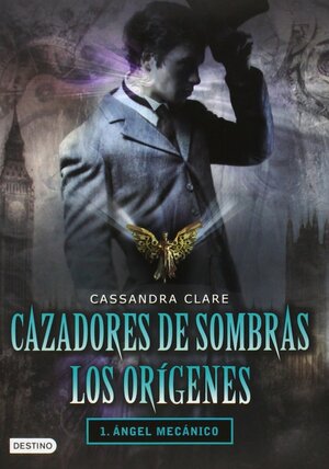 Ángel mecánico by Cassandra Clare