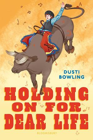Holding on for Dear Life by Dusti Bowling