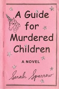 A Guide for Murdered Children by Sarah Sparrow