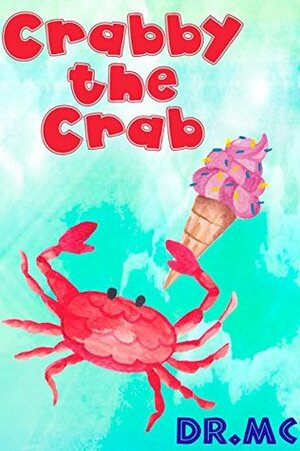 Crabby the Crab by Dr. M.C.