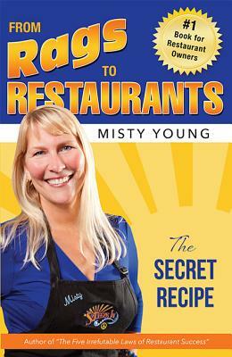 From Rags to Restaurants: The Secret Recipe by Misty Young