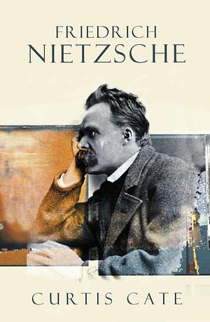 Friedrich Nietzsche by Curtis Cate