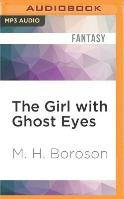 The Girl with Ghost Eyes by M.H. Boroson