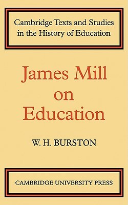 James Mill on Education by Mill Mill, Mill