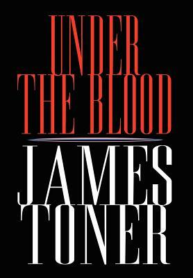 Under the Blood by James Toner