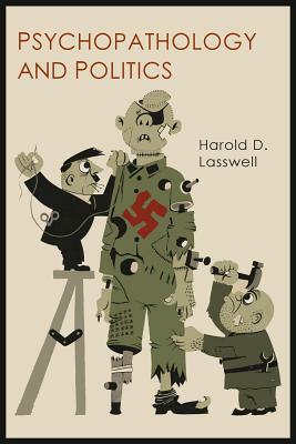 Psychopathology and Politics by Harold D. Lasswell
