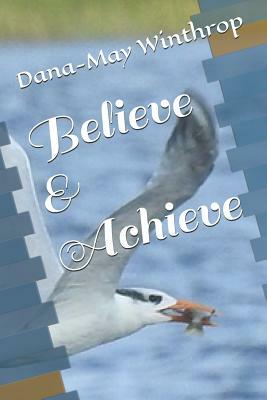Believe & Achieve by Dana-May Winthrop